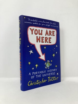 Item #124118 You Are Here: A Portable History of the Universe. Christopher Potter