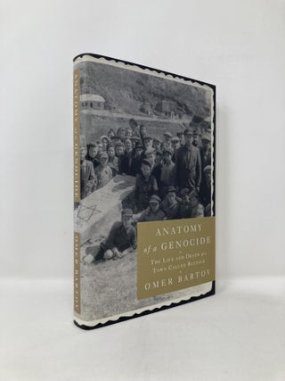 Item #124144 Anatomy of a Genocide: The Life and Death of a Town Called Buczacz. Omer Bartov