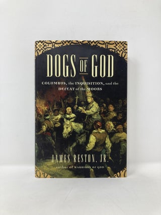 Dogs of God: Columbus, the Inquisition, and the Defeat of the Moors