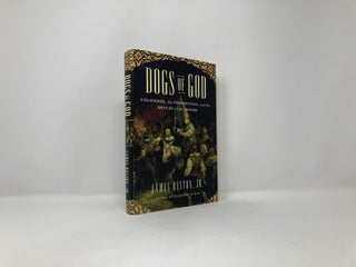 Dogs of God: Columbus, the Inquisition, and the Defeat of the Moors