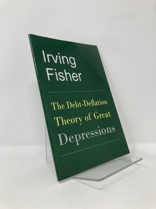 Item #124323 The Debt-Deflation Theory of Great Depressions. Irving Fisher