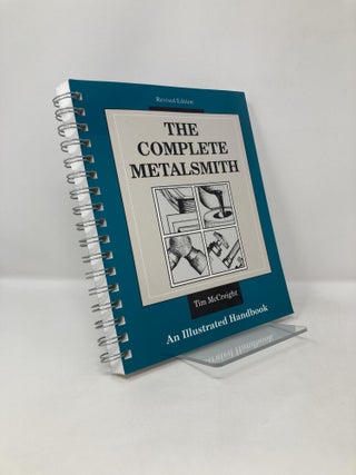 Item #124506 The Complete Metalsmith: An Illustrated Handbook. Tim McCreight