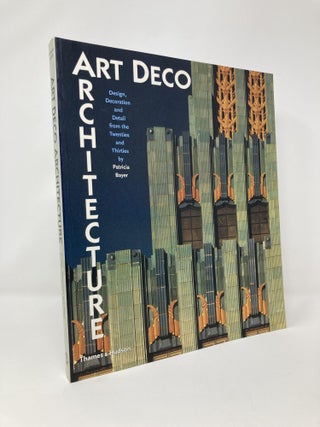 Item #124554 Art Deco Architecture: Design, Decoration, and Detail from the Twenties and...