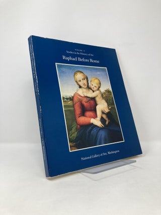 Item #124882 Studies in the History of Art, Raphael Before Rome,Vol.17. James Beck