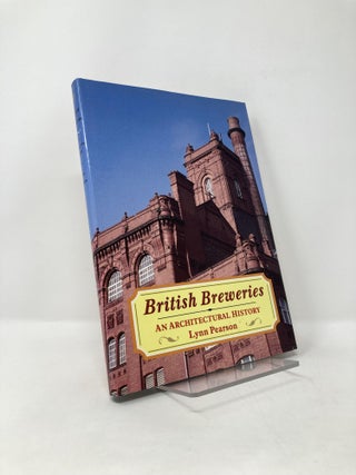 Item #125242 British Breweries: An Architectural History. Lynn Pearson