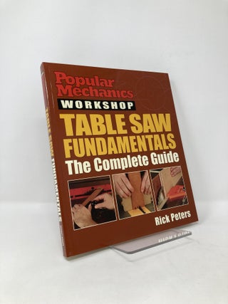 Item #125326 Popular Mechanics Workshop: Table Saw Fundamentals: The Complete Guide. Rick Peters