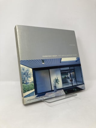 Item #125330 Modernism Reborn: Mid-Century American Houses. Michael Webb