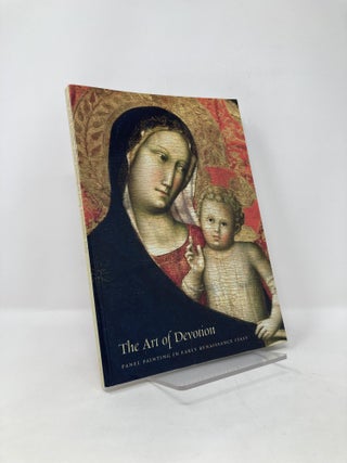 Item #125334 The Art of Devotion: Panel Painting in Early Renaissance Italy. Katherine Smith...