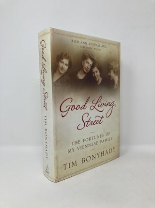 Item #125383 Good Living Street: The fortunes of my Viennese family. Tim Bonyhady