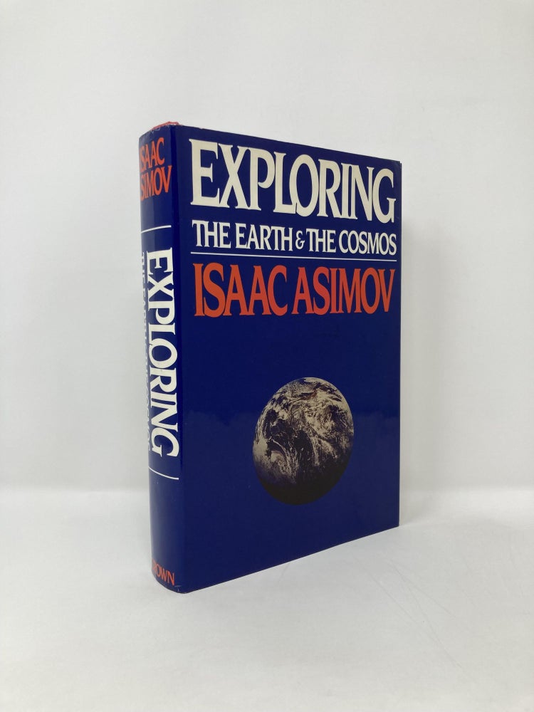 Item #125393 Exploring the Earth and the Cosmos. Isaac Asimov.