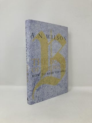 Item #125656 The Book of the People: How to Read the Bible. A. N. Wilson