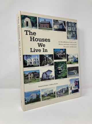 Item #125707 The Houses We Live In: An Identification Guide to the History and Style of American...