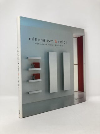 Item #125724 Minimalism & Color: Architecture & Interiors & Furniture. Patricia Bueno