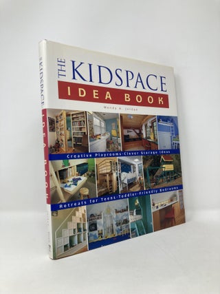 Item #125733 Taunton's Kidspace Idea Book: An Idea Book for the Whole Family. Wendy A. Jordan