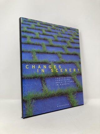 Item #125765 Changes in Scenery: Contemporary Landscape Architecture in Europe. Thies Schröder