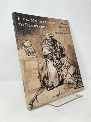 Item #125804 From Michelangelo to Rembrandt: Master Drawings From the Teyler Museum. Clifford S....