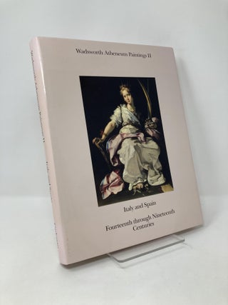 Item #126493 Wadsworth Atheneum Paintings II: Italy and Spain: Fourteenth through Nineteenth...