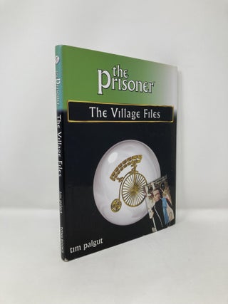Item #126508 The Prisoner: The Village Files. Tim Palgut
