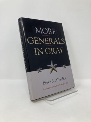 Item #126607 More Generals in Gray. Bruce S. Allardice