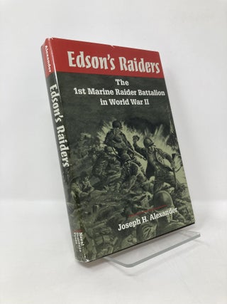 Item #126617 Edson's Raiders: The 1st Marine Raider Battalion in World War II. Joseph H. Alexander