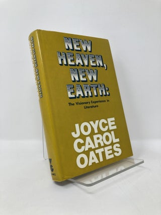Item #126622 New Heaven, New Earth: the Visionary Experience in Literature. Joyce Carol Oates