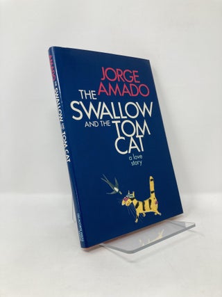 Item #126680 The Swallow and the Tom Cat. Jorge Amado