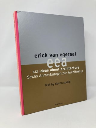 Item #127045 Erik van Egeraat: Six Ideas About Architecture. Erik van Egeraat