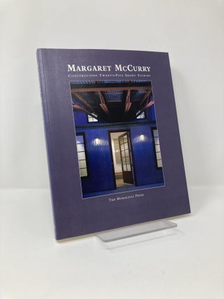 Item #127060 Margaret McCurry: Constructing Twenty-Five Short Stories. Margaret McCurry