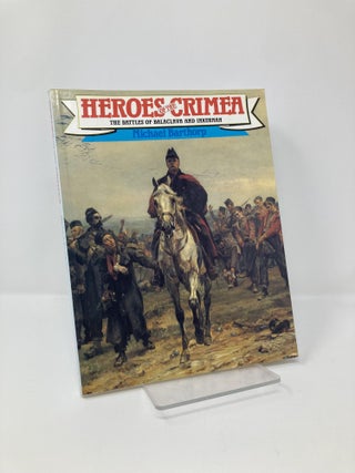 Item #127063 Heroes of the Crimea: The Battles of Balaclava and Inkermann. Michael Barthorp