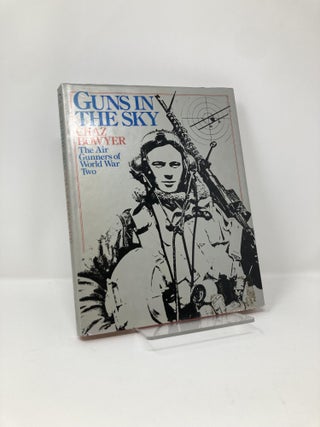 Item #127064 Guns in the Sky: The Air Gunners of World War Two. Chaz Bowyer