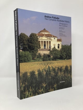 Item #127215 Andrea Palladio: The Complete Illustrated Works. Howard Burns