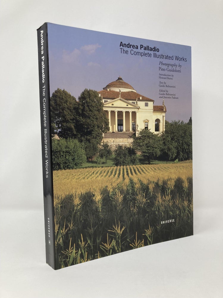 Item #127215 Andrea Palladio: The Complete Illustrated Works. Howard Burns.