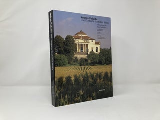 Andrea Palladio: The Complete Illustrated Works