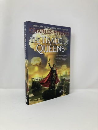 Item #127278 The Trade of Queens: Book Six of the Merchant Princes. Charles Stross