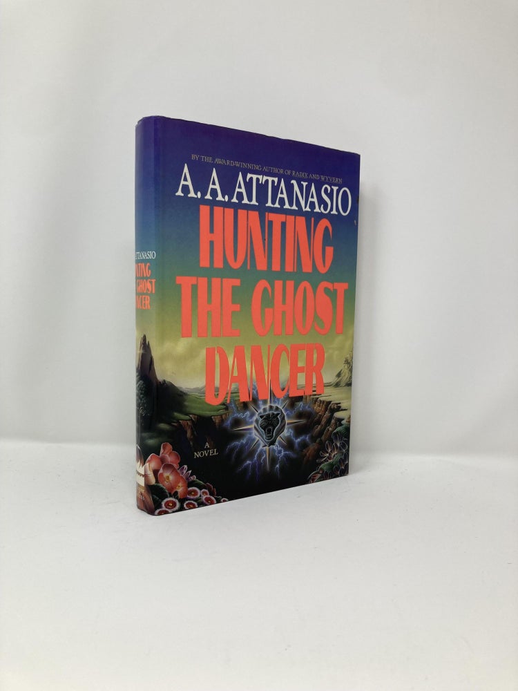 Item #127302 Hunting The Ghost Dancer. A. A. Attanasio.