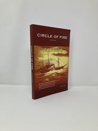 Item #127315 Circle of Fire: The Story of the USS Susquehanna in the War of the Rebellion. Peter...