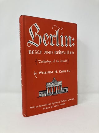 Item #127411 Berlin: Beset and Bedevilled (Tinderbox of the world). William H. Conlan
