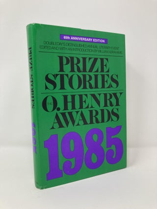 Item #127572 Prize Stories 1985: The O'Henry Awards. William Abrahams