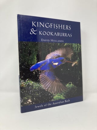 Item #128117 Kingfishers & Kookaburras: Jewels of the Australian Bush. David Hollands