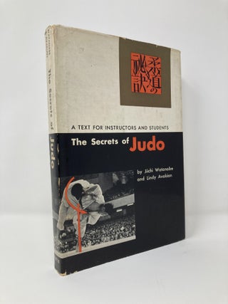 Item #128141 Secrets of Judo: Text for Instructors and Students. Jiichi Watanabe, Lindy, Avakian