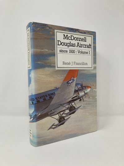 McDonnell Douglas Aircraft Since 1920, Vol. 1 | Rene J. Francillon