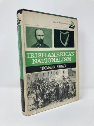 Item #128416 Irish-American Nationalism, 1870-1890. Thomas N. Brown