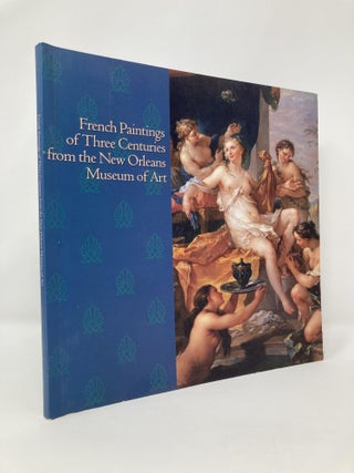 Item #128930 French Paintings of Three Centuries from the New Orleans Museum of Art. New Orleans...