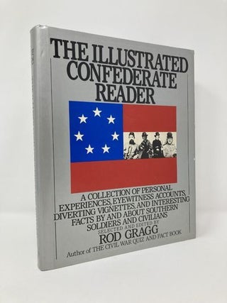 Item #128941 The Illustrated Confederate Reader. Rod Gragg