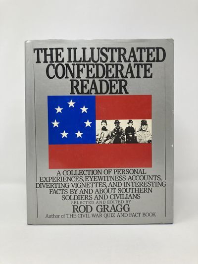 The Illustrated Confederate Reader | Rod Gragg | First Edition