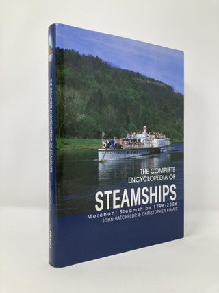 Item #129094 The Complete Encyclopedia of Steamships: Merchant Steamships 1798-2006. John...