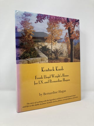 Item #129604 Kentuck Knob: Frank Lloyd Wright's House for I.N. and Bernardine Hagan. Bernardine...
