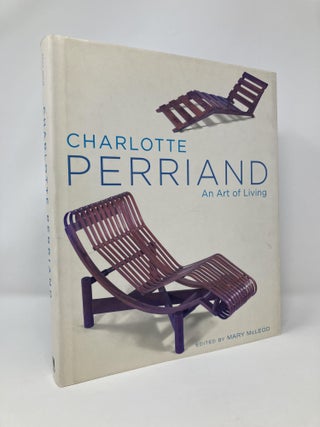 Item #129605 Charlotte Perriand: An Art of Living. Mary McLeod