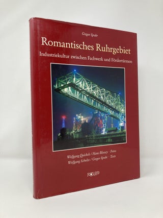 Item #129633 Romantisches Ruhrgebiet. Industriekultur zwischen Fachwerk und Fördertürmen....