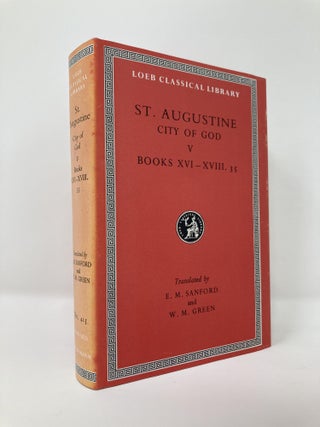 Item #129715 Augustine: City of God, Volume V, Books 16-18.35 (Loeb Classical Library No. 415)....